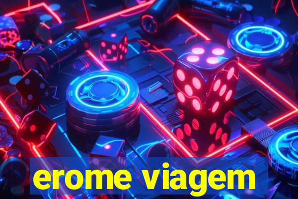 erome viagem